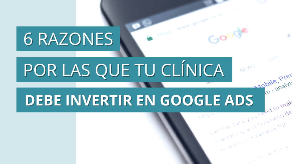 6 Razones por las que tu clínica dental debe invertir en Google Ads