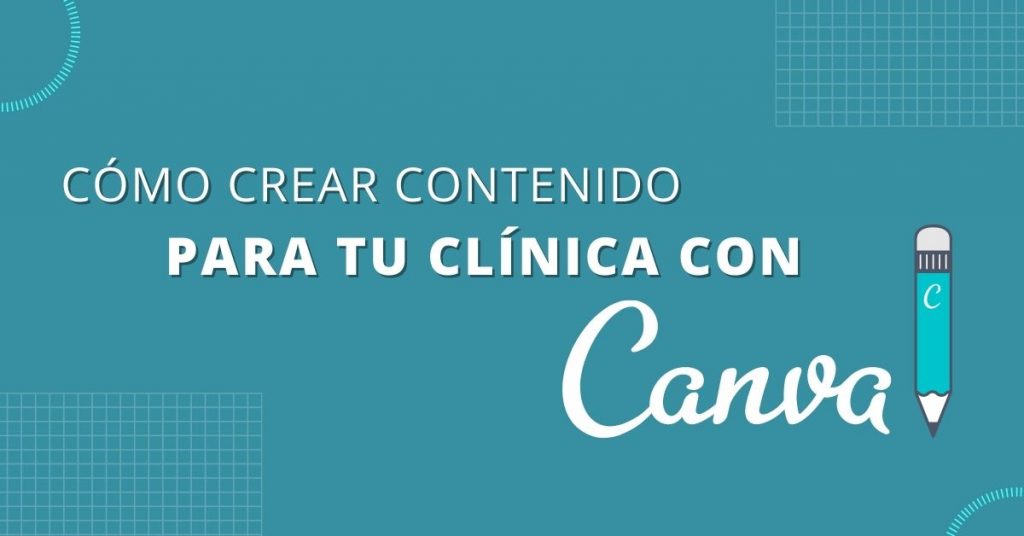 Cómo crear contenido para tu Clínica con Canva