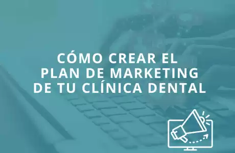 Cómo crear el plan de marketing de tu clínica dental -   