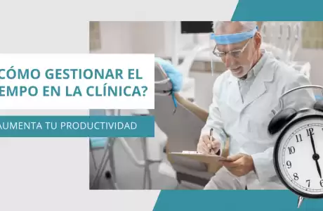 ¿Cómo gestionar el tiempo y aumentar la productividad en tu clínica? -   