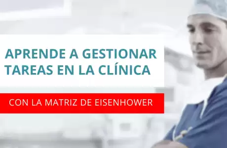 Aprende a gestionar tareas en la clínica con la Matriz de Eisenhower -   