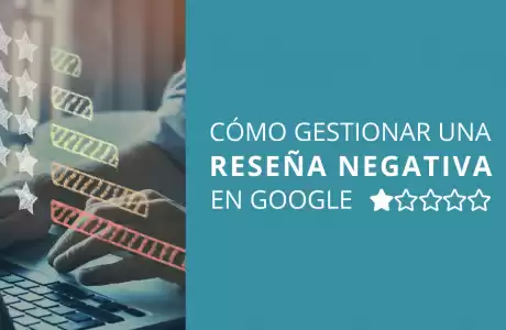 Cómo gestionar una reseña negativa en Google -   