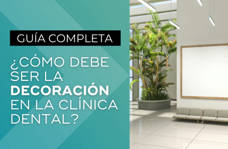 ¿Cómo debe ser la decoración en la clínica dental? Guía completa. -   