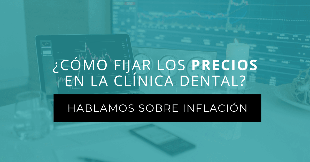 ¿Cómo afecta la inflación a mi clínica dental?