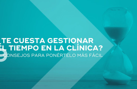 ¿Te cuesta gestionar el tiempo en la clínica?	 -   