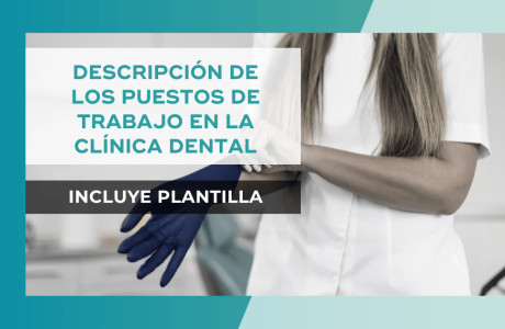 Descripción de los puestos de trabajo en la clínica dental. Incluye plantilla -   